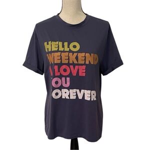 Cold Crush Hello Weekend I Love You Forever Soft Cuffed Sleeve Crew Neck Shirt L